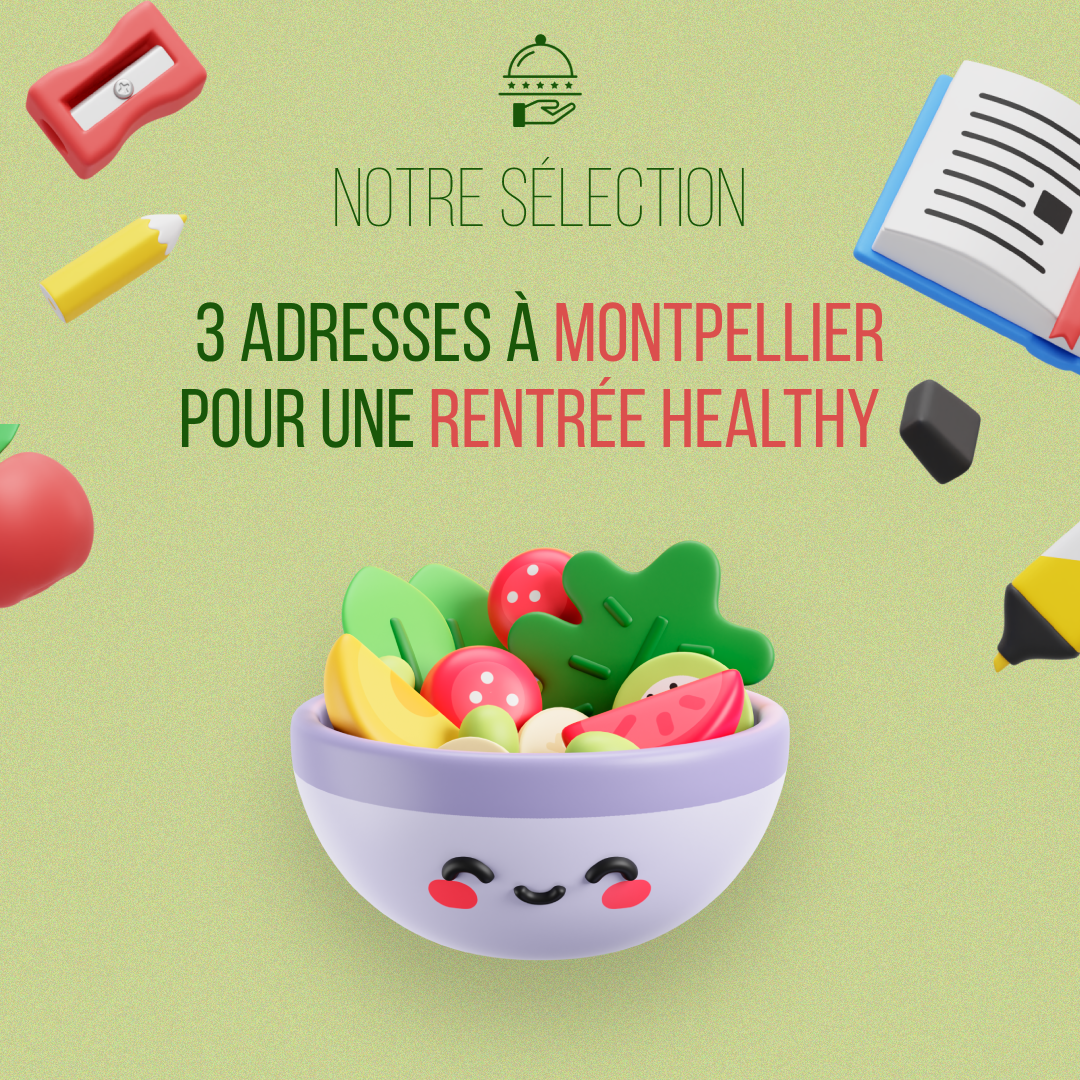 3 Restaurants à Montpellier pour une rentrée saine et équilibrée